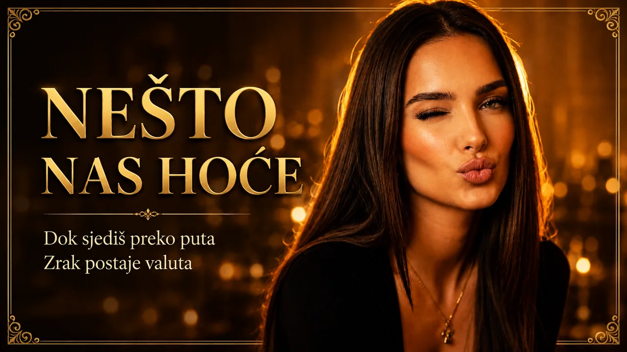 Nešto nas hoće